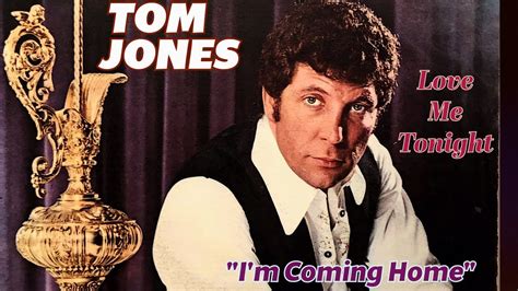 tom jones i'm coming home youtube