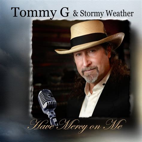 tommy g and stormy weather songs