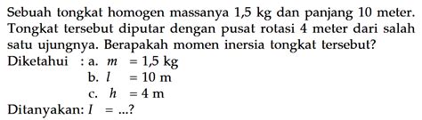 Sebuah Tongkat Homogen dengan Massa 1.5kg dan Panjang 10m