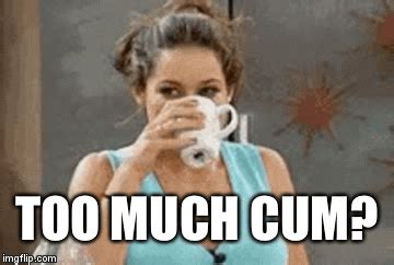 too much cum
