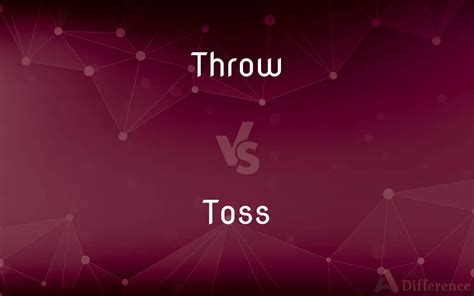 Toss Vs Throw
