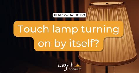 Touch Lamp Coming On By Itself