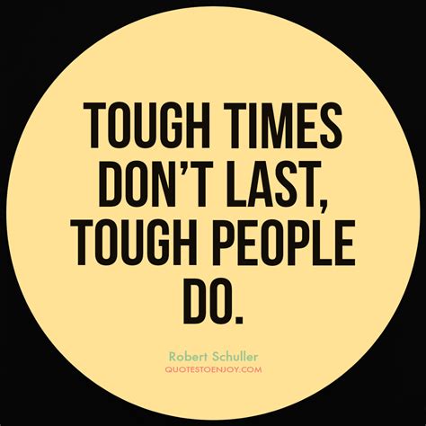 tough times don't last people do