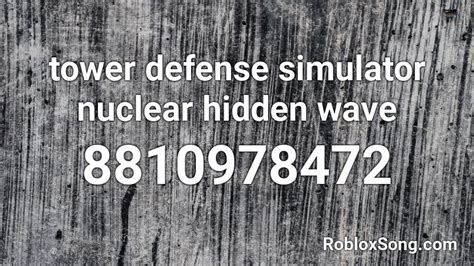 tower defense simulator nuclear hidden wave Roblox ID - Roblox 