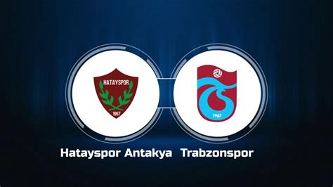 trabzonspor - hatayspor antakya