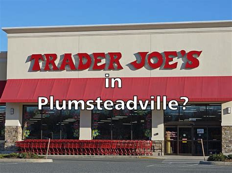 Trader Joe's Coming to Plumsteadville? Doylestown, PA Patch