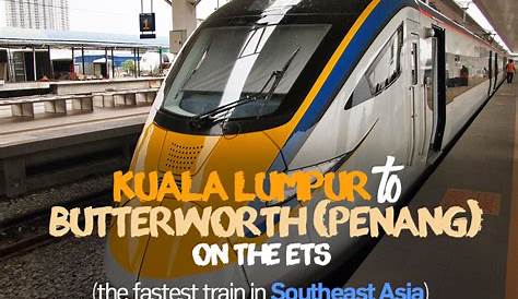Kuala Lumpur to Butterworth (Penang) with the ETS – the fastest train