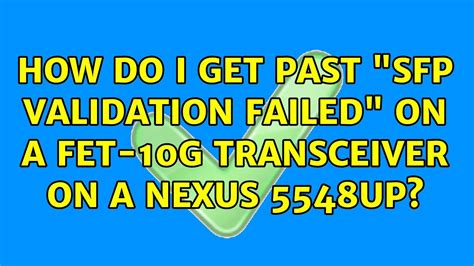 Transceiver Validation Failed Nexus 5000