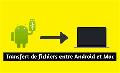Comment transférer des fichiers d’un Mac vers Android