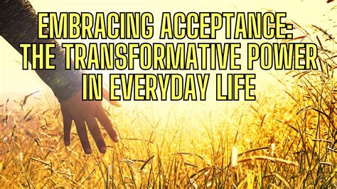 Transformative Power of Acceptance