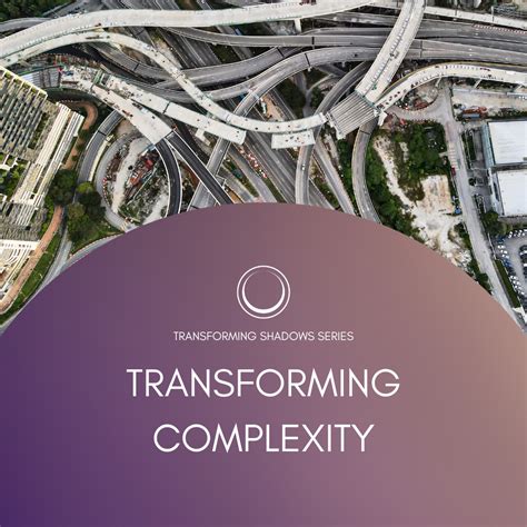 Transforming Complexity