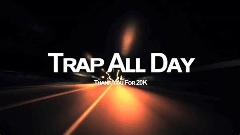 trap all day play all night
