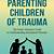 trauma informed parenting book