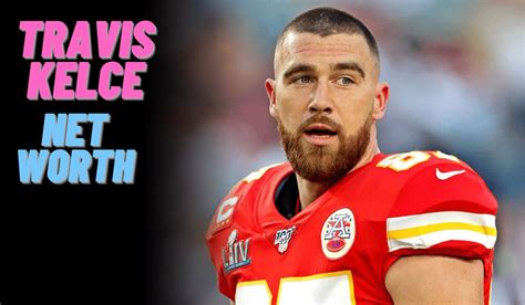 travis kelce net worth 2022