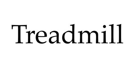 Treadmill Pronunciation