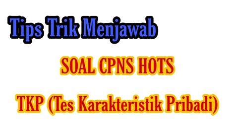 Trik Menjawab Soal Tkp Yang Panjang