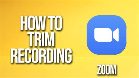 Trim A Video Recording