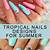 tropical nail colors