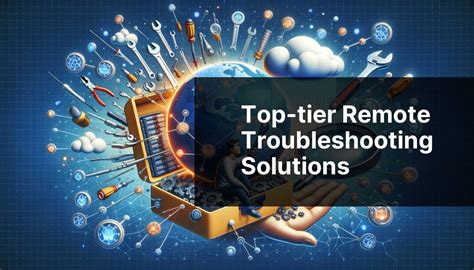 Troubleshooting and Solutions