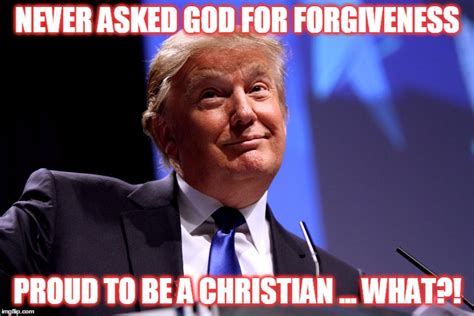 trump quote never asked god for forgiveness