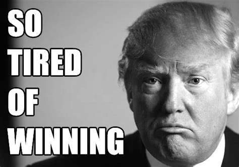 trump tired of winning