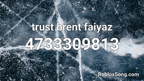 trust brent faiyaz Roblox ID - Roblox music codes