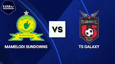 ts galaxy vs mamelodi sundowns