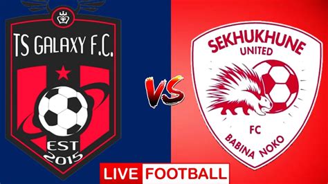 ts galaxy vs sekhukhune live