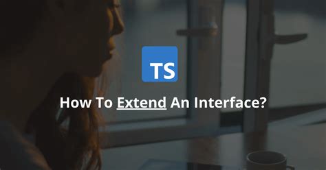 Ts Interface Extends Multiple Interfaces
