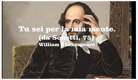William Shakespeare: " TU SEI PER LA MIA MENTE" - Le videopoesie di