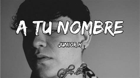 tu nombre junior h