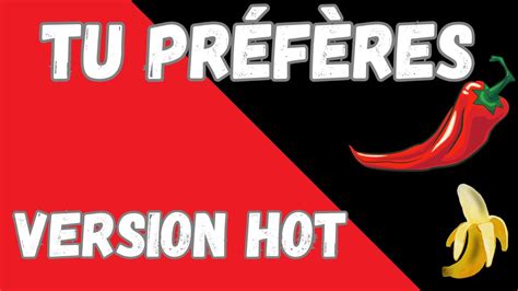 About Tu Preferes Version Hot 2023