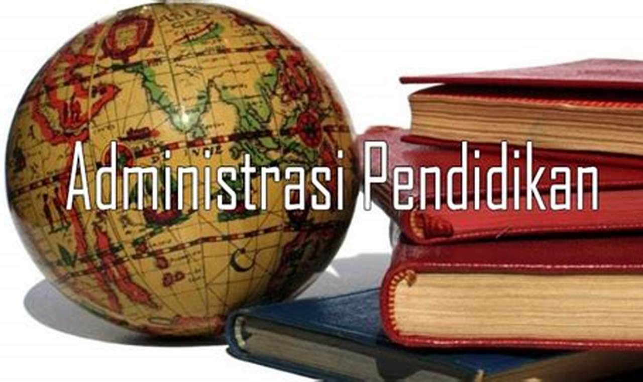 tujuan administrasi pendidikan