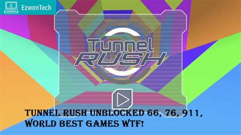 Tunnel Rush Unblocked Games 66 Wtf