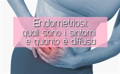 tutti i sintomi della endometriosi
