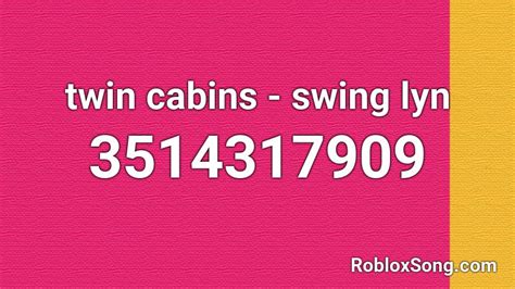 twin cabins - swing lyn Roblox ID - Roblox music codes