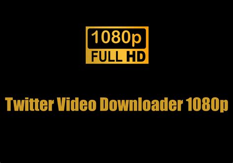 twitter video downloader 1080p