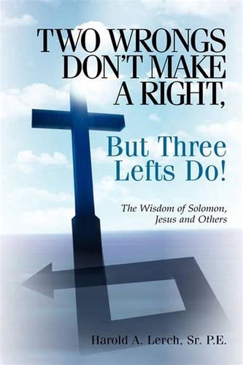 Two wrongs don't make a right, but three lefts do!