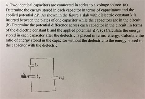 Two Identical Capacitors Are Connected In Series With A Source Of Potential V