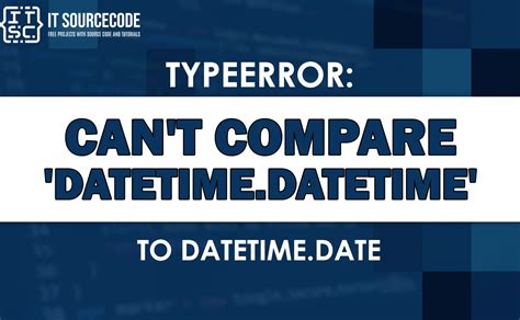 typeerror: can't compare datetime.datetime to datetime.date