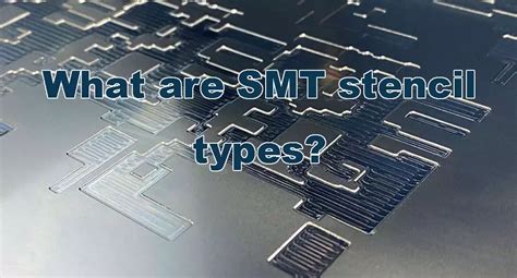Types Of Smt Stencils