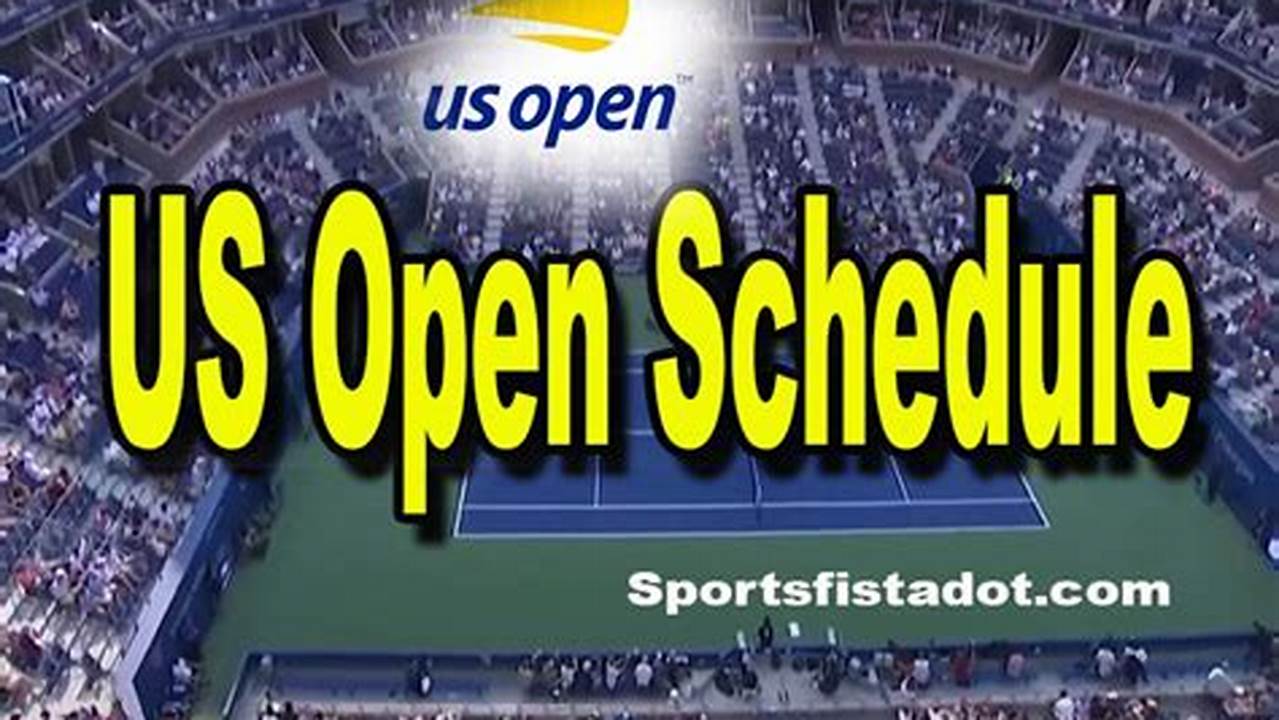 U.s. Open 2024 Schedule