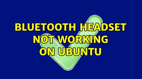 [Solved] Bluetooth headset mic not working/detected in Ubuntu 20.04