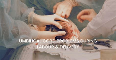 Umbilical Cord Problems During Delivery