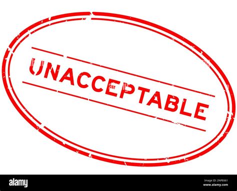 unacceptable