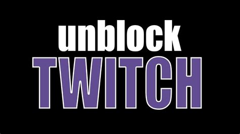 Unblock Twitch
