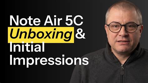 unboxing initial impressions
