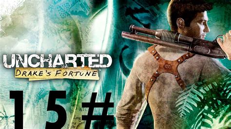 Uncharted 1 Walkthrough Chapter 15