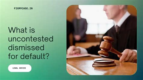 uncontested dismissed in default meaning
