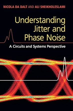Understanding Jitter And Phase Noise A Circuits And Systems Perspective